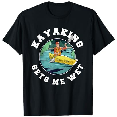 Kajak gets me wet | lustiges Geschenk für Kajaker T-Shirt