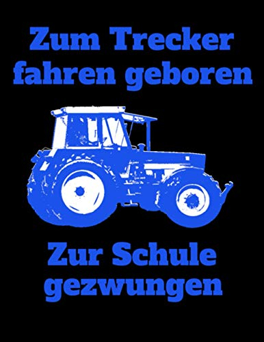 Zum Trecker fahren geboren Zur Schule gezwungen: Jahreskalender 2021 Kalender A4 Notizbuch mit einem Trecker für die Schule für Schüler und Auszubildende