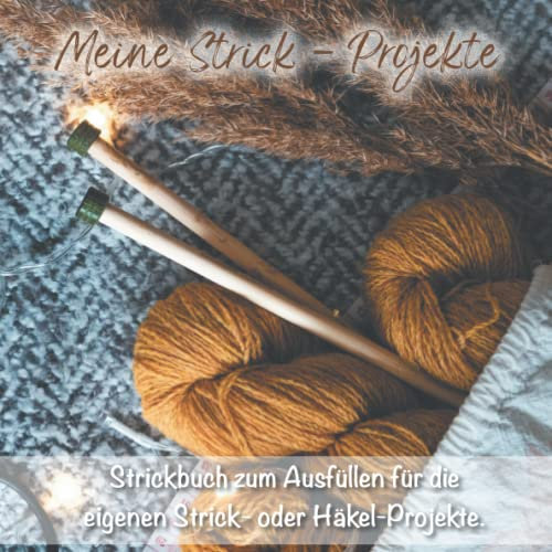 Meine Strick-Projekte: Praktisches Projektebuch Stricken oder Häkeln | 80 Seiten | 21 x 21 cm | Übersichtlicher Inhalt | Projektbuch | Strickbuch | Häkelbuch