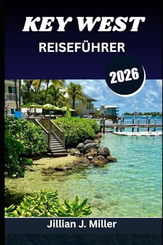 KEY WEST REISEFÜHRER 2026: Alles, was Sie zum einfachen Planen, Erkunden und Genießen brauchen