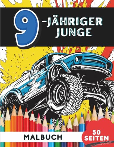Malbuch für 9-jährige Jungen: 50 spannende Ausmalbilder für Abenteuer und Kreativität (Lustige Malbücher für 9-Jährige)