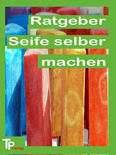 Seife selber machen!: Ratgeber