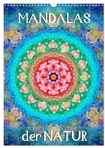 MANDALAS der Natur (Wandkalender 2026 DIN A3 hoch), CALVENDO Monatskalender: Fotografische Mandala Kompositionen aus Blumen (CALVENDO Glaube)