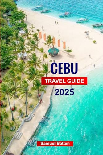 Cebu Travel Guide 2025: Explore the Best Beaches, Diving Spots, Cultural Sites, and Hidden Gems in Queen City of the South, Philippines