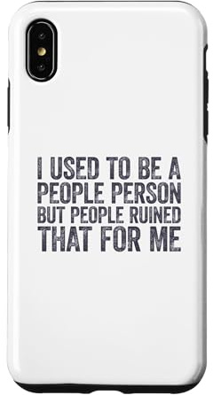 Hülle für iPhone XS Max I Used to Be A People Person But People Ruined that for Me