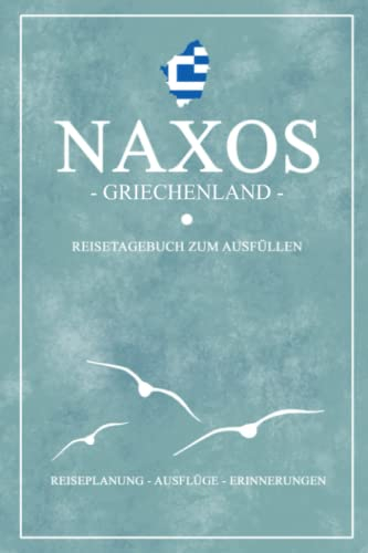 Naxos Griechenland Reisetagebuch zum Ausfüllen: Kleines Notizbuch und Reisebuch Geschenke / Naxos Wandern, Fahrrad Fahren, Baden und Camping / Griechische Flagge Reise Tagebuch / Urlaub Souvenir
