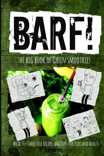 BARF! The Big Book of Green Smoothies: (With 50+ Smoothie Recipes &Tips for Kids and Adults) (Mission Possible: Fun Books to Read for Kids and Tweens)