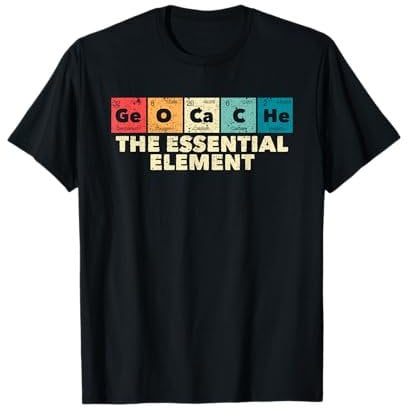 Geocacher Scavenger Hunting Geocache The Essential Element T-Shirt