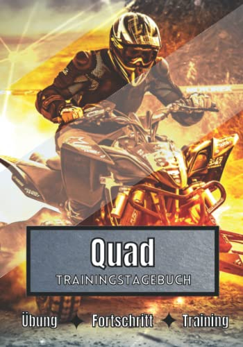 Quad Trainingstagebuch: Training und Übungen | Planen, um die Ziele zu erreichen | Leidenschaft für den Sport | Sportbuch für Quad-Fortschritte |