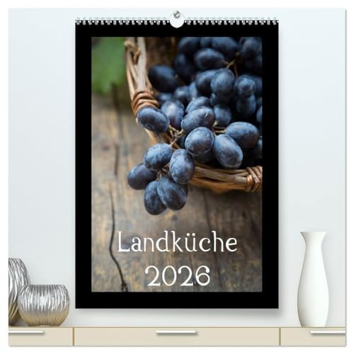 Landküche (hochwertiger Premium Wandkalender 2026 DIN A2 hoch), Kunstdruck in Hochglanz: Natürlich durchs Küchenjahr (CALVENDO Lifestyle)