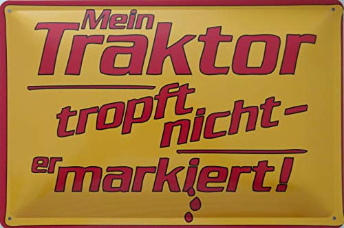 vielesguenstig-2013 Blechschild Schild 20x30cm - Mein Traktor tropft Nicht er markiert Trecker Landwirtschaft Bauer Feld