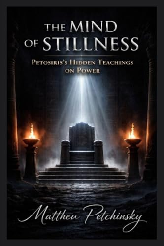 The Mind of Stillness: Petosiris's Hidden Teachings on Power