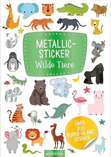 Metallic-Sticker – Wilde Tiere: Über 200 Super-Glanz-Sticker (Metallic- und Glitzerspaß)
