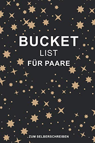 Bucket List für Paare zum Selberschreiben: Abenteuer erleben und festhalten. Zum Selberschreiben. Ein Erinnerungsalbum für Pärchen. Tolles Paargeschenk für beide.