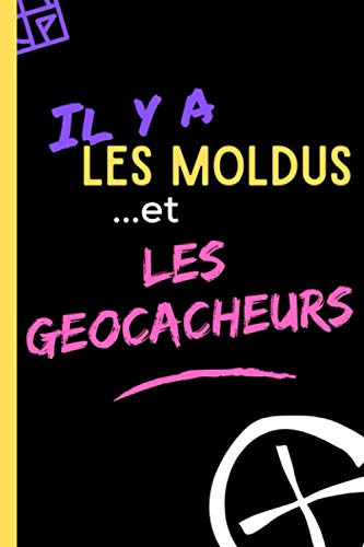 Il y a les Moldus... et les Géocacheurs !: Mon carnet de geocaching⎮Suivi de mes explorations et de mes trésors ⎮ 50 fiches