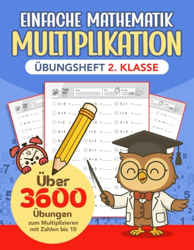 Einfache Mathematik Multiplikation - Übungsheft 2. Klasse: 100 Tage Mathetraining: Heft zum Lernen und Festigen des Einmaleins in der 2. Klasse. für Kinder