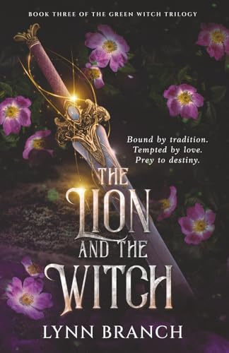 The Lion and The Witch: Book Three of The Green Witch Trilogy