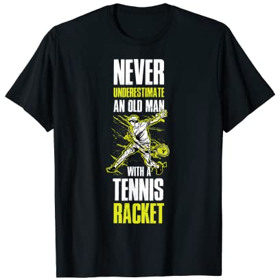 Never Underestimate An Old Man With A Tennis Racket T-Shirt