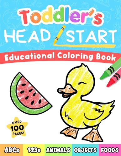 Toddler's Head Start Educational Coloring Book Ages 1-3: Over 100 Pages | Learn Colors, Words, ABCs, Numbers, Foods, Objects, Cute Animals