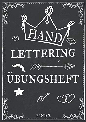 Handlettering Übungsheft Band 2: Kalligraphie und Hand-Lettering Übungsheft mit 10 verschiedenen Alphabeten - Übungsbuch und Vorlagenbuch für Anfänger