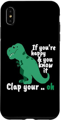 Hülle für iPhone XS Max If You're Happy and You Know It Clap Your T-Rex Lustiger Spruch