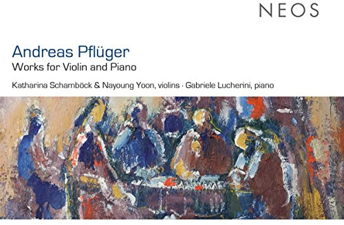 Andreas Pflüger: Works For Violin And Piano