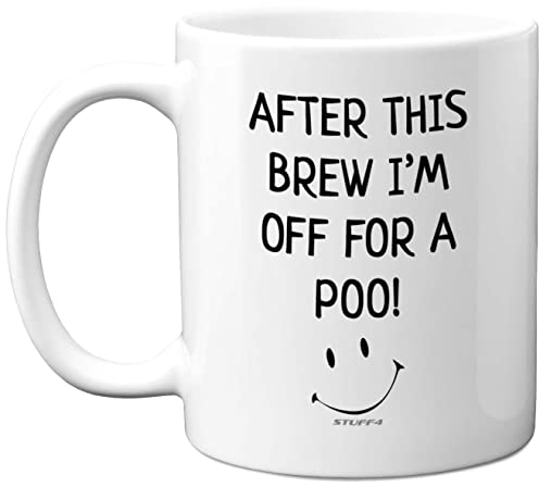 Stuff4 Funny Novelty Gifts for Men - After This Brew I'm Off for A Poo Mug - 11oz Ceramic Dishwasher Safe Premium Mugs, Silly Secret Santa Presents, Christmas Adults, Birthday Poo Gift