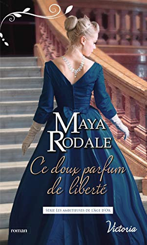 Ce doux parfum de liberté (Les ambitieuses de l'Âge d'Or t. 2) (French Edition)