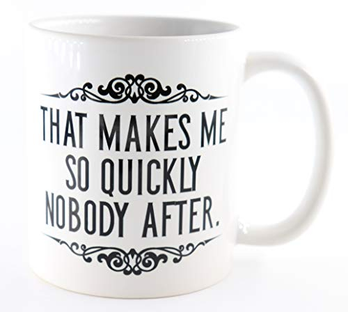 PICSonPAPER Tasse That Makes me so Quickly Nobody After, Kaffeetasse, Keramiktasse, Tasse mit lustigem Spruch, Denglisch