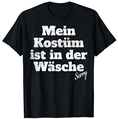 Kostüm Ist In Der Wäsche Karneval Motto Für Kölner Jecken T-Shirt