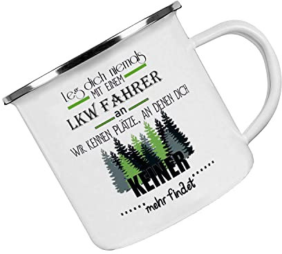 Crealuxe Emaille Tasse Leg dich niemals mit einem LKW - Fahrer an - wir kennen Plätze ... - Kaffeetasse mit Motiv, Campingtasse, bedruckte Emailletasse mit Wunschtext