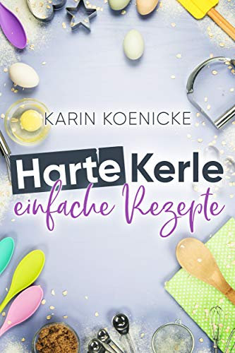 Harte Kerle - einfache Rezepte (Liebe im Café Woll-Lust)