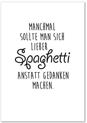Poster, Wanddeko, Bild, Küchenbild, Nudeln, Kunstdruck, Sprüche, Motivation, think positive, Gedanken, Spaghetti statt Gedanken machen ohne Rahmen