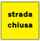 Segnale stradale TARGA 60x60cm STRADA CHIUSA in ferro 10/10 classe 1