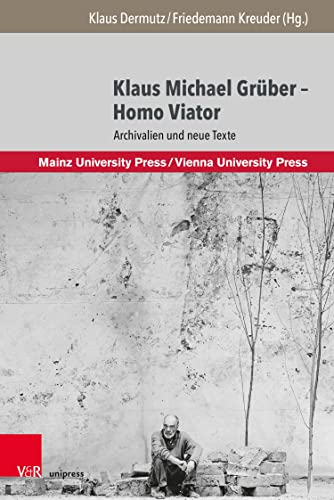 Klaus Michael Grüber – Homo Viator: Archivalien und neue Texte | Der Theater- und Opernregisseur Klaus Michael Grüber (1941–2008) war zeitlebens von Flucht ... und Heideggers. (Manuscripta theatralia.)