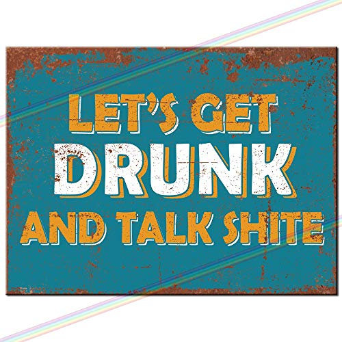 Let's Get And Talk Shite Funny Metal Bar Sign Home Pub Outdoor Garden Bar Wall Plaque Man Cave Father's Day Retro Vintage Gift Size 20cm x 15cm