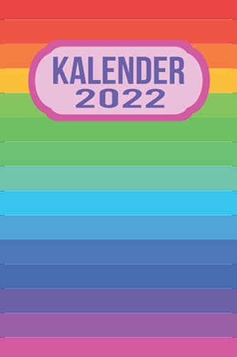 Kalender 2022: DIN A5 Kalender von 01/2022 - 12/2022 1 Tag = 1 Seite mit großem Tageskalender und großartiger Übersicht. Monatsübersicht, ... diesem Kalenderbuch / regenbogen pride lgbtq