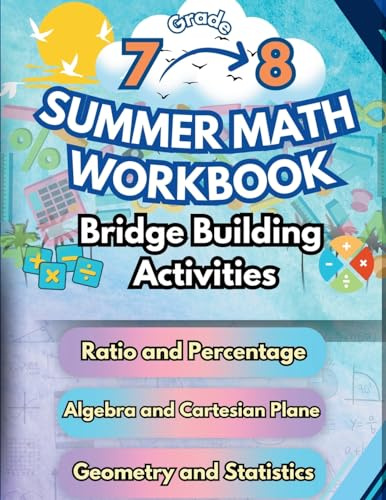 Summer Math Workbook 7-8 Grade Bridge Building Activities: 7th to 8th Grade Summer Essential Skills Practice Worksheets
