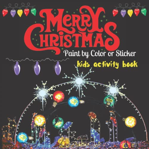 PAINT BY COLOR STICKER CHRISTMAS: Merry Christmas Paint by Color Sticker Book for all Kids, Beautiful Christmas Tree Designs for Children