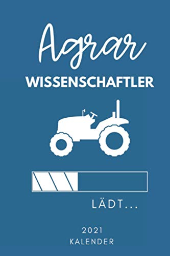 AGRAR WISSENSCHAFTLER LÄDT... 2021 KALENDER: 2021 KALENDER | Terminplaner | Agrarwissenschaften Geschenkidee | Geschenke für Studenten | Landwirtschaft | Studium | Bachelor | Master