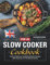 Slow Cooker Cookbook For UK: A Lot of Delicious British Recipes With Pictures For The Whole Family
