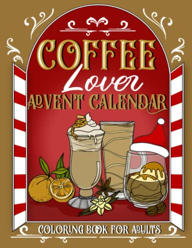 Coffee Lover Advent Calendar: Christmas Countdown Coloring Book for Adults