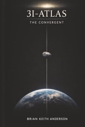 3I-ATLAS: The Convergent: A Witness of Human Attention (3I-Atlas Series, Band 4)