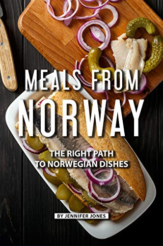 Meals from Norway: The Right Path to Norwegian Dishes