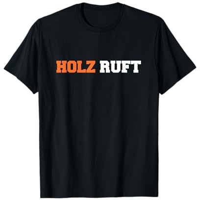 Lustiges Holz Ruft Förster Jäger Holzfäller Tischler T-Shirt
