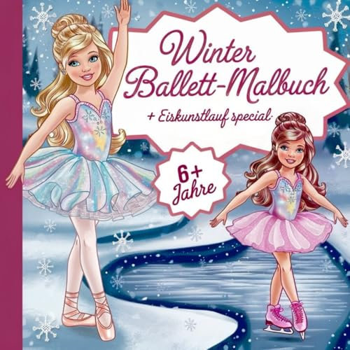 Winter Ballett- Malbuch + Eiskunstlauf Special für Kinder ab 6 Jahre