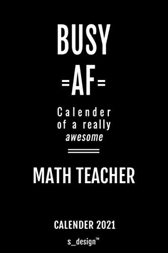 Calendar 2021 for Math Teachers / Math Teacher: Weekly Planner / Diary / Journal for the whole year. Space for Notes, Journal Writing, Event Planning, Quotes and Memories