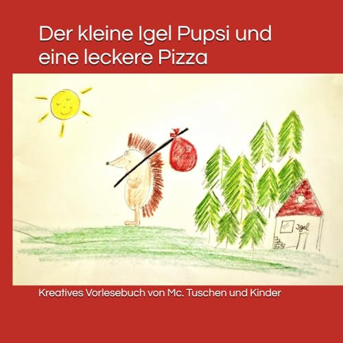 Der kleine Igel Pupsi und eine leckere Pizza: Der kleine Igel entdeckt den Weg zu einer leckeren Pizza und lernt dabei eine Menge neuer Tugenden.