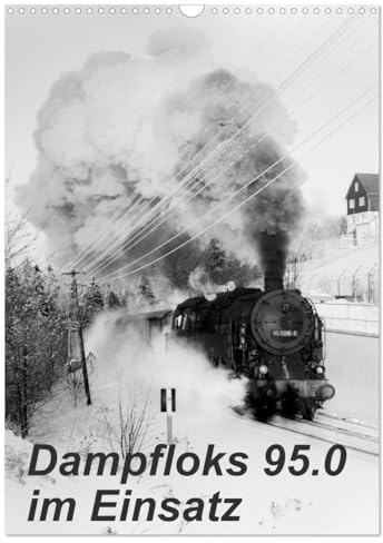 Dampfloks 95.0 im Einsatz (Wandkalender 2026 DIN A3 hoch), CALVENDO Monatskalender: Stimmungsvolle Dampflokaufnahmen aus dem Thüringer Wald (CALVENDO Technologie)