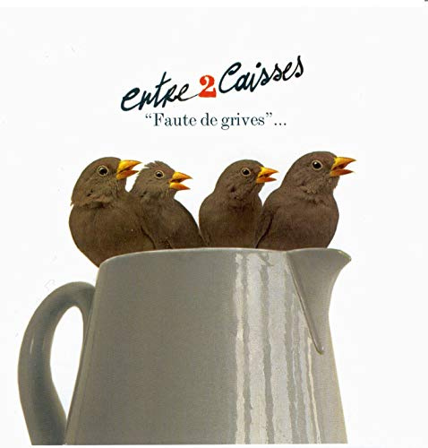 Entre 2 Caisses - Faute De Grives